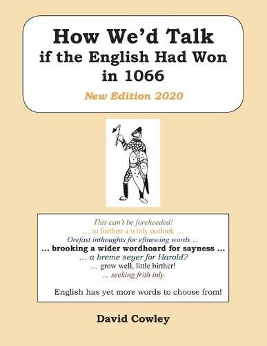 Cover image for How We'd Talk if the English Had Won in 1066: New Edition 2020