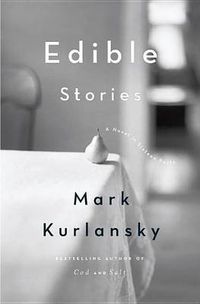 Cover image for Edible Stories: A Novel in Sixteen Parts