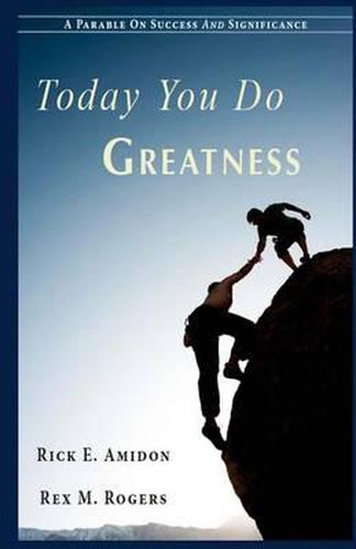 Cover image for Today You Do Greatness: A Parable On Success And Significance