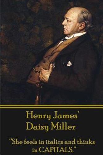 Cover image for Henry James' Daisy Miller: She Feels in Italics and Thinks in Capitals.