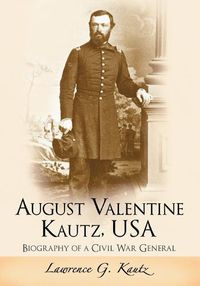 Cover image for August Valentine Kautz, USA: Biography of a Civil War General