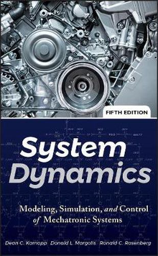 Cover image for System Dynamics: Modeling, Simulation, and Control of Mechatronic Systems