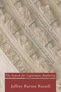 Cover image for Dissent and Order in the Middle Ages: The Search for Legitimate Authority