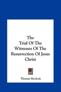 Cover image for The Trial of the Witnesses of the Resurrection of Jesus Christ