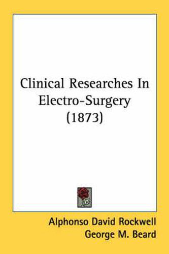 Cover image for Clinical Researches in Electro-Surgery (1873)