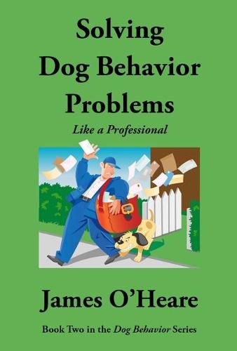 Cover image for Solving Dog Behavior Problems: Like a Professional