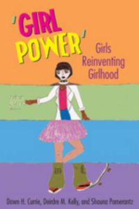 Cover image for 'Girl Power': Girls Reinventing Girlhood