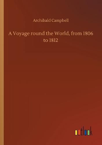 A Voyage round the World, from 1806 to 1812