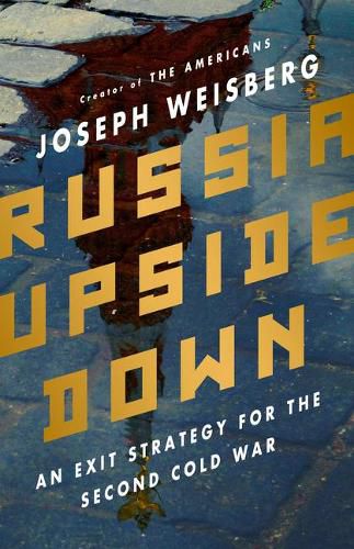 Cover image for Russia Upside Down: An Exit Strategy for the Second Cold War