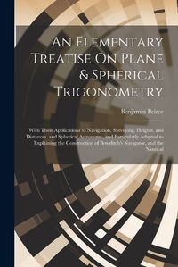 Cover image for An Elementary Treatise On Plane & Spherical Trigonometry