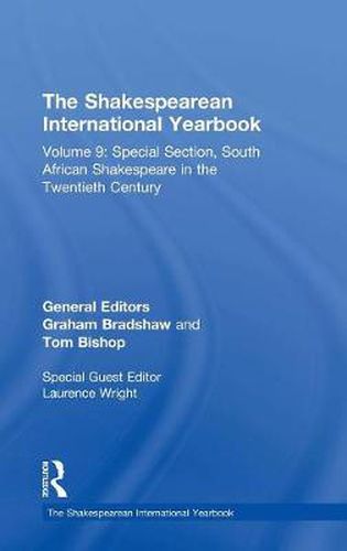 Cover image for The Shakespearean International Yearbook: Volume 9: Special Section, South African Shakespeare in the Twentieth Century