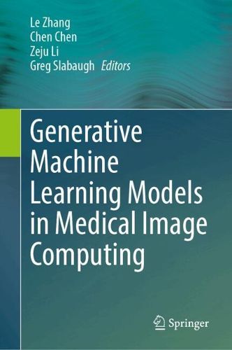 Cover image for Generative Machine Learning Models in Medical Image Computing