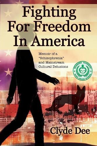 Cover image for Fighting for Freedom in America: Memoir of a  Schizophrenia  and Mainstream Cultural Delusions