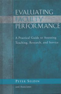 Cover image for Evaluating Faculty Performance: A Practical Guide to Assessing Teaching, Research, and Service