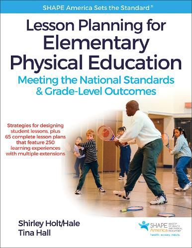 Lesson Planning for Elementary Physical Education: Meeting the National Standards & Grade-Level Outcomes