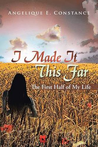 Cover image for I Made It This Far: The First Half of My Life