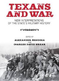 Cover image for Texans and War: New Interpretations of the State's Military History