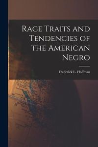 Cover image for Race Traits and Tendencies of the American Negro