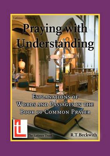 Cover image for Praying with Understanding: Explanations of Words and Passages in the Book of Common Prayer