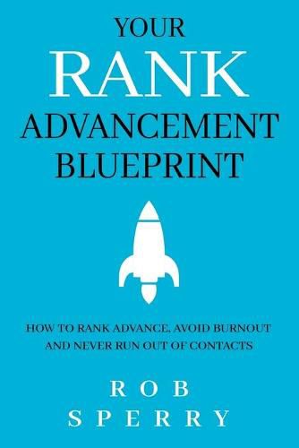 Cover image for Your Rank Advancement Blueprint: How to rank advance, avoid burnout and never run out of contacts