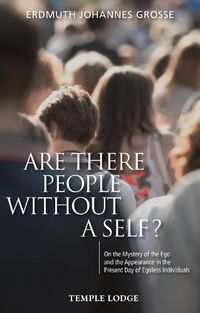 Cover image for Are There People Without a Self?: On the Mystery of the Ego and the Appearance in the Present Day of Egoless Individuals