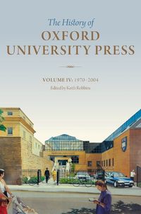 Cover image for The History of Oxford University Press: Volume IV: 1970 to 2004