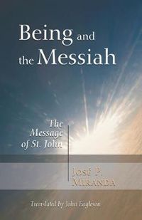 Cover image for Being and the Messiah: The Message of St. John