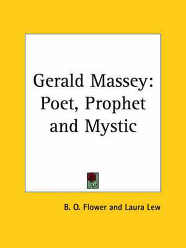 Cover image for Gerald Massey: Poet, Prophet and Mystic (1895): Poet, Prophet & Mystic