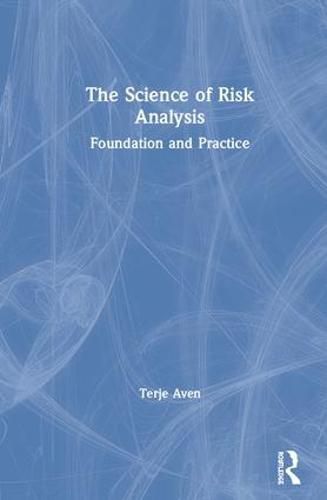 Cover image for The Science of Risk Analysis: Foundation and Practice