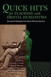 Cover image for Quick Hits for Teaching with Digital Humanities: Successful Strategies from Award-Winning Teachers