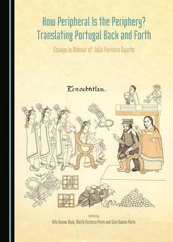 Cover image for How Peripheral is the Periphery? Translating Portugal Back and Forth: Essays in Honour of Joao Ferreira Duarte