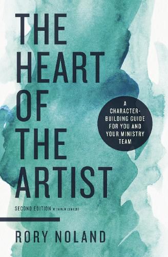 Cover image for The Heart of the Artist, Second Edition: A Character-Building Guide for You and Your Ministry Team