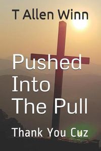 Cover image for Pushed Into The Pull: Thank You Cuz