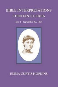 Cover image for Bible Interpretations Thirteenth Series July 1-September 30, 1894