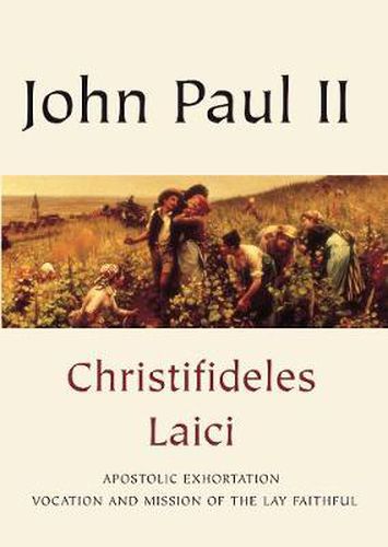 Christifideles Laici: Apostolic Exhortation Vocation and Mission of the Lay Faithful