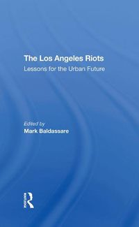 Cover image for The Los Angeles Riots: Lessons for the Urban Future