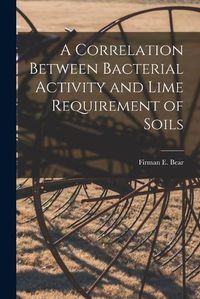 Cover image for A Correlation Between Bacterial Activity and Lime Requirement of Soils
