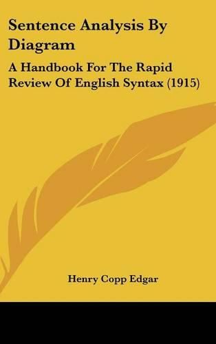 Cover image for Sentence Analysis by Diagram: A Handbook for the Rapid Review of English Syntax (1915)