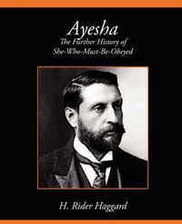 Cover image for Ayesha the Further History of She-Who-Must-Be-Obeyed