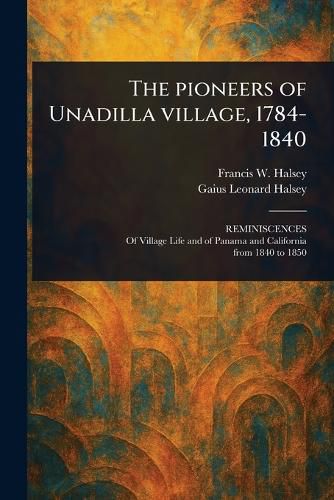 Cover image for The Pioneers of Unadilla Village, 1784-1840