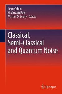 Cover image for Classical, Semi-classical and Quantum Noise