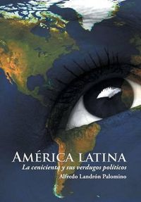 Cover image for America latina: La cenicienta y sus verdugos politicos