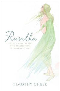 Cover image for Rusalka: A Performance Guide with Translations and Pronunciation