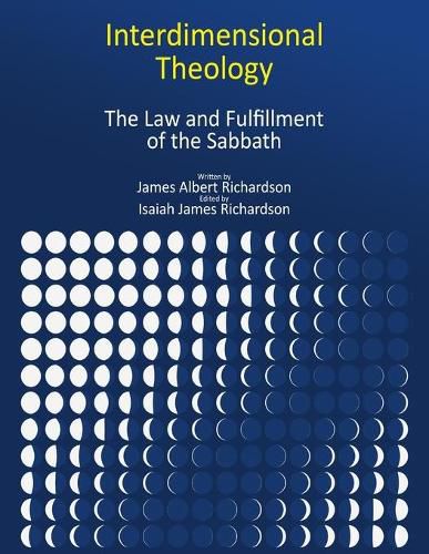 Cover image for Interdimensional Theology: The Law and Fulfillment of the Sabbath