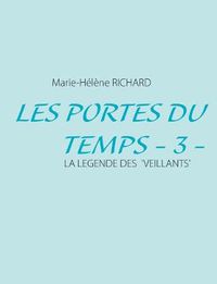Cover image for Les Portes du Temps - 3 -: La Legende des 'Veillants