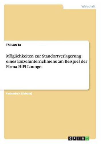 Cover image for Moeglichkeiten zur Standortverlagerung eines Einzelunternehmens am Beispiel der Firma HiFi Lounge