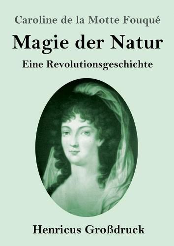 Magie der Natur (Grossdruck): Eine Revolutionsgeschichte