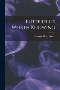 Cover image for Butterflies Worth Knowing