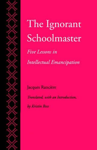 Cover image for The Ignorant Schoolmaster: Five Lessons in Intellectual Emancipation