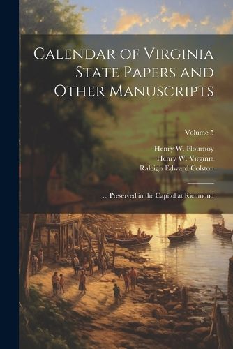 Calendar of Virginia State Papers and Other Manuscripts